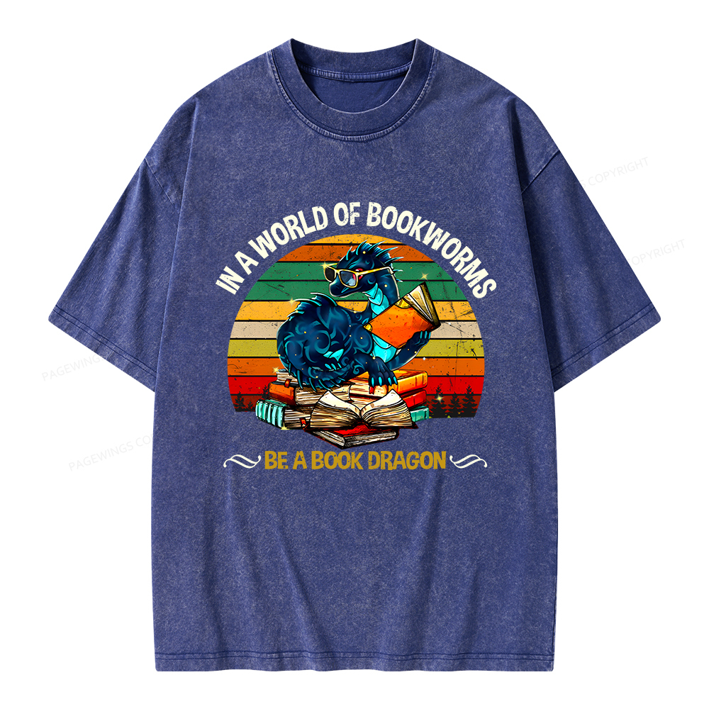 Pagewings In A World Of Bookworms Be A Book Dragon Unisex Washed T-shirt