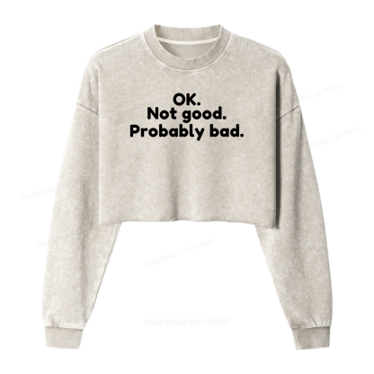 Pagewings Ok Not Good Probably Bad Washed Crop Sweatshirt