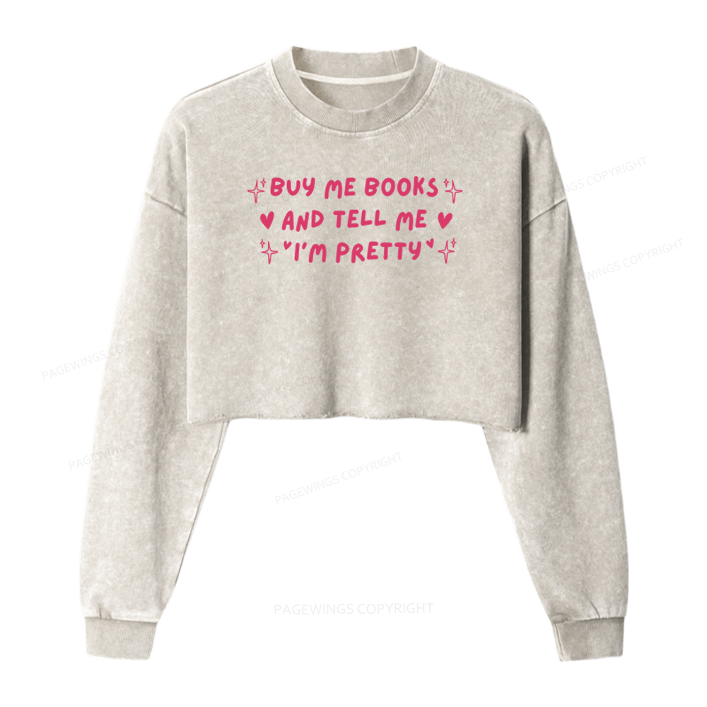 Pagewings Buy Me Books And Tell Me I’m Pretty Washed Crop Sweatshirt