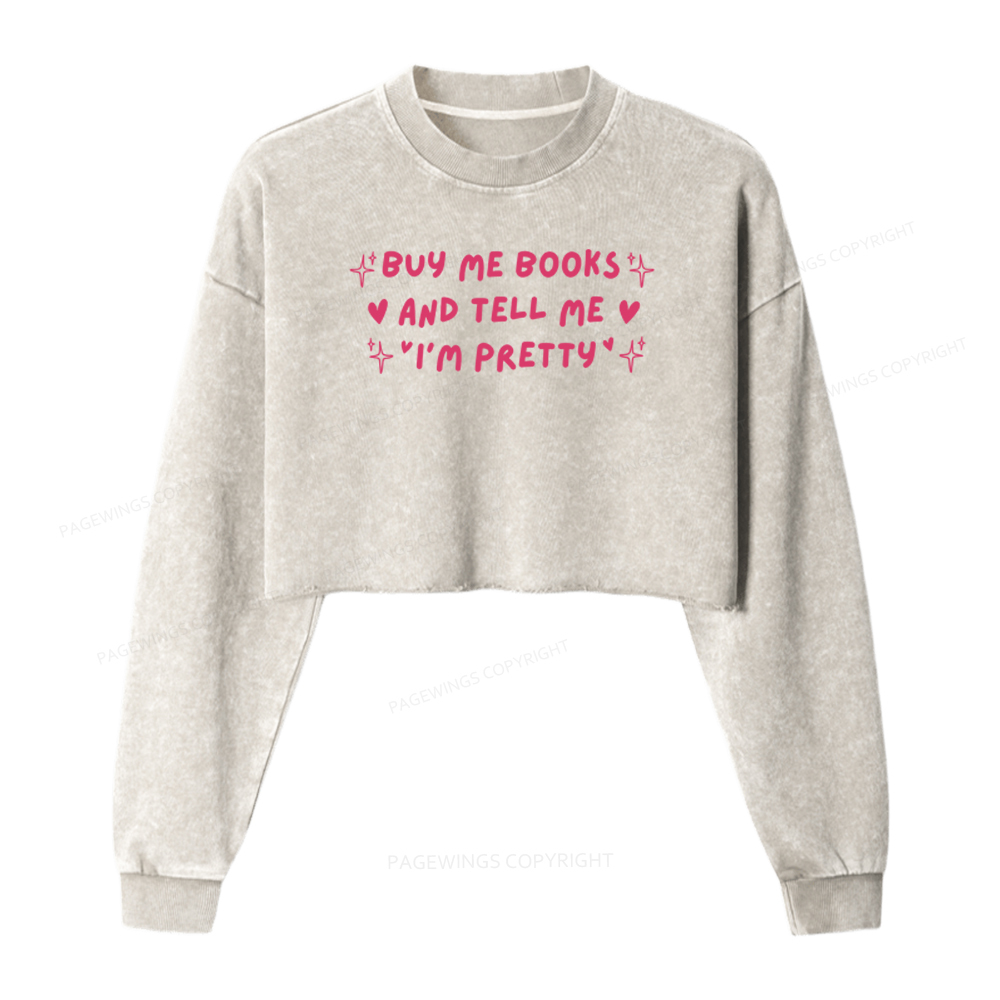 Pagewings Buy Me Books And Tell Me I’m Pretty Washed Crop Sweatshirt