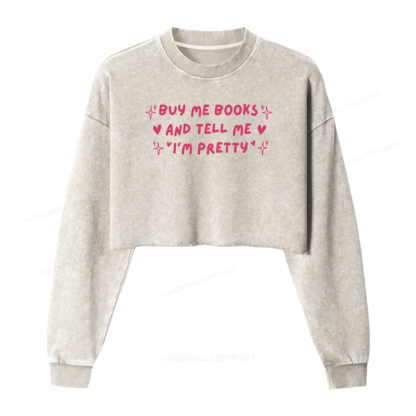 Pagewings Buy Me Books And Tell Me I’m Pretty Washed Crop Sweatshirt
