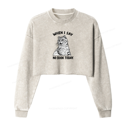 Pagewings When I Say No Book Today Washed Crop Sweatshirt