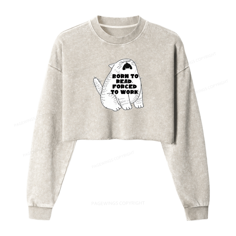 Pagewings Born To Read Forced To Work Washed Crop Sweatshirt