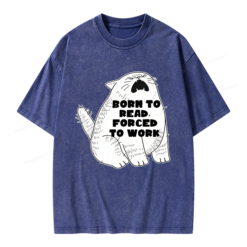 Pagewings Born To Read Forced To Work Unisex Washed T-shirt