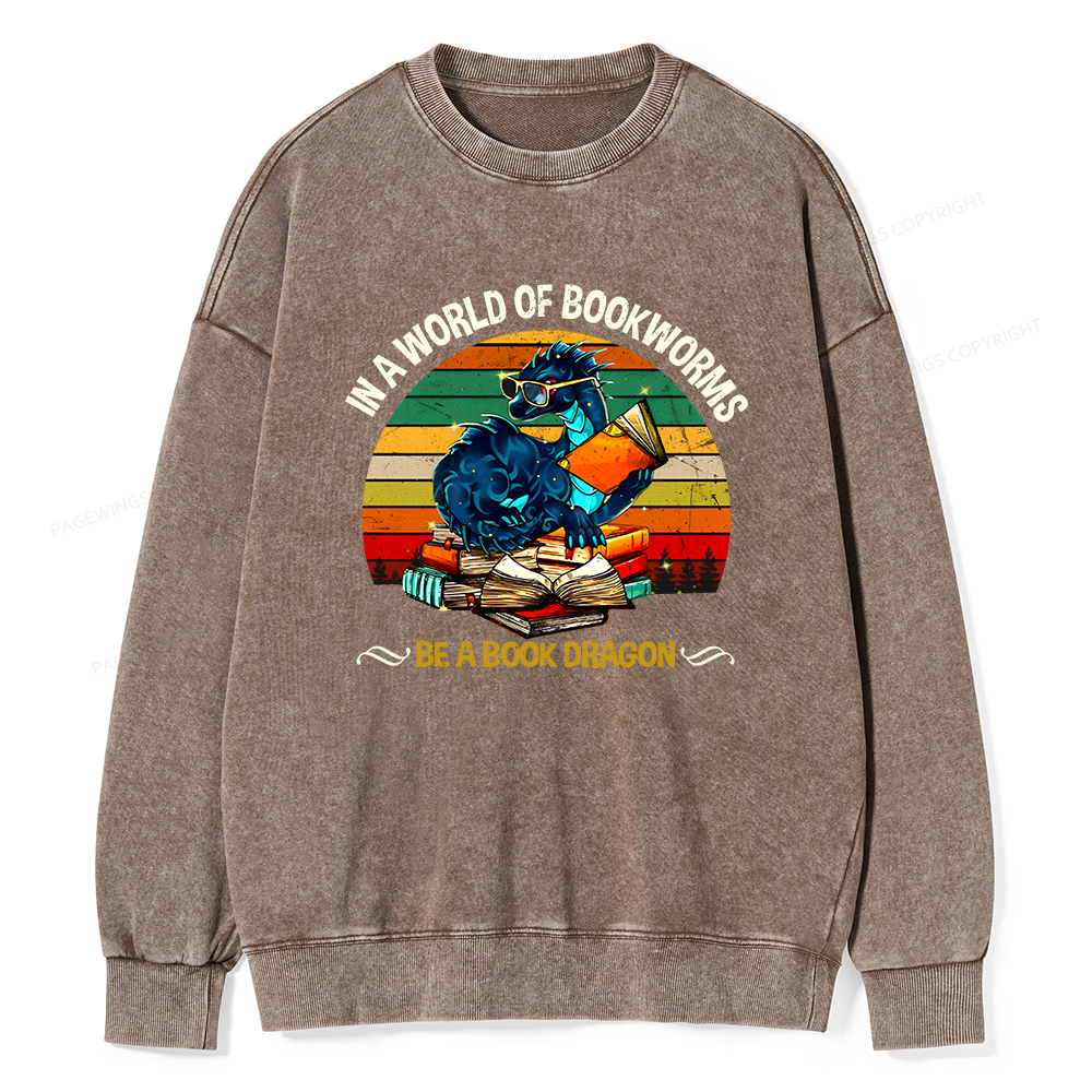 Pagewings In A World Of Bookworms Be A Book Dragon Unisex Washed Sweatshirt