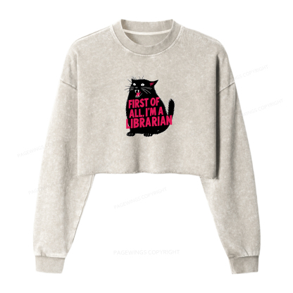 Pagewings First of All I'm a Librarian Washed Crop Sweatshirt