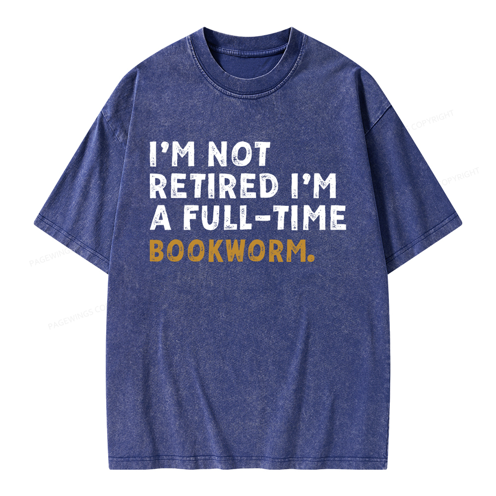 Pagewings I'm Not Retired Full Time Bookworm Unisex Washed T-shirt