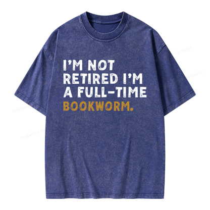 Pagewings I'm Not Retired Full Time Bookworm Unisex Washed T-shirt