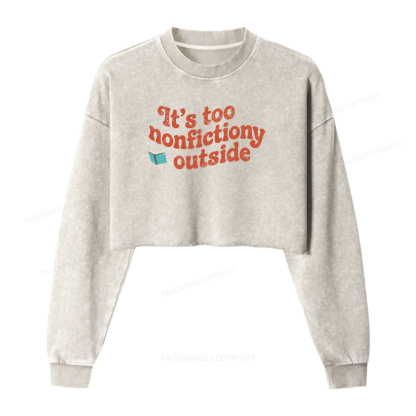 Pagewings Its Too Nonfictiony Outside Washed Crop Sweatshirt
