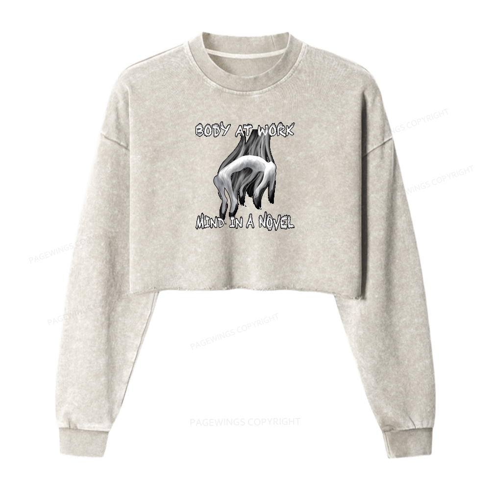 Pagewings Body At Work Mind In A Novel Washed Crop Sweatshirt