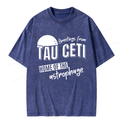 Pagewings Greetings From Tau Ceti Home Of The Astrophage Unisex Washed T-shirt