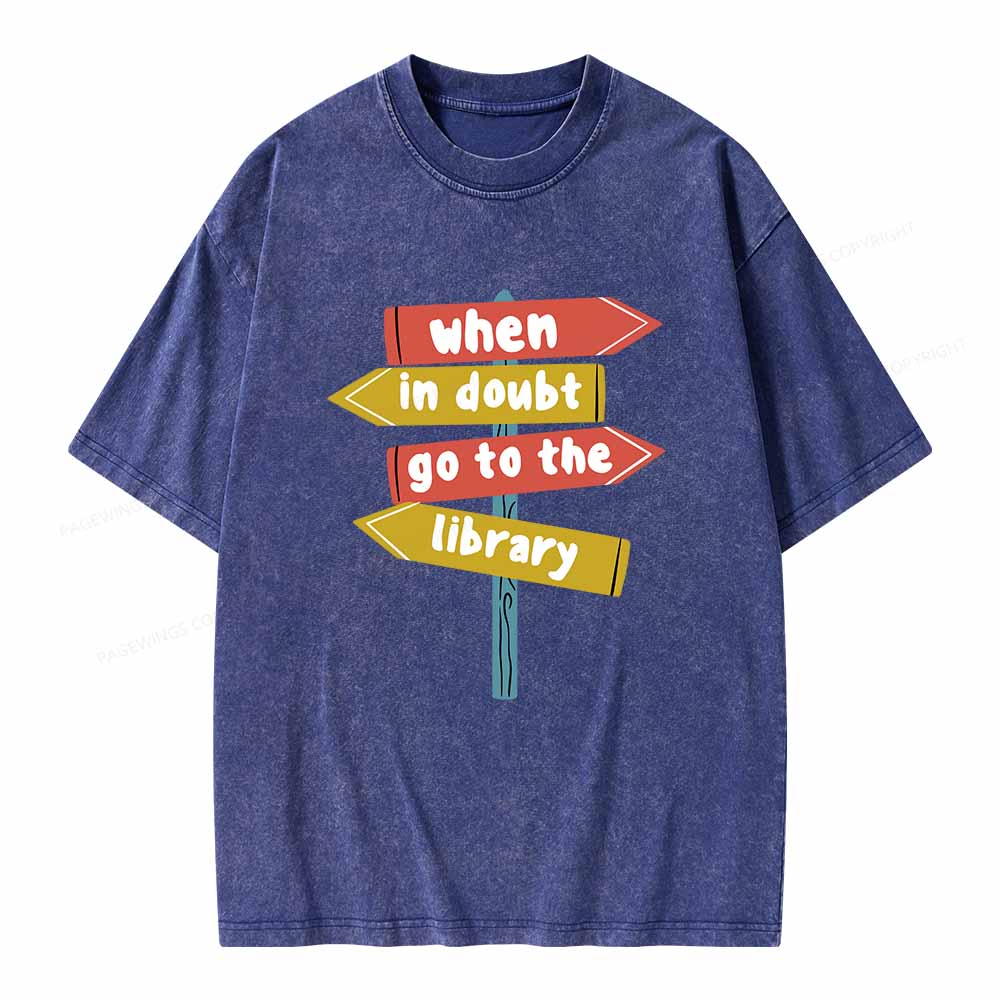 Pagewings When In Doubt Go To The Library T-Shirt Unisex Washed T-shirt