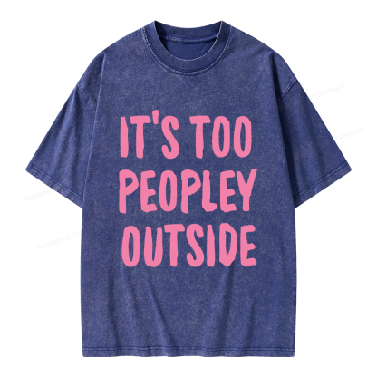 Pagewings It’s Too Peopley Outisde Unisex Washed T-shirt