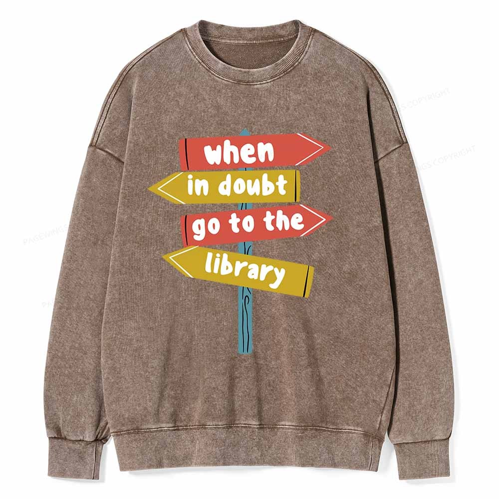 Pagewings When In Doubt Go To The Library T-Shirt Unisex Washed Sweatshirt