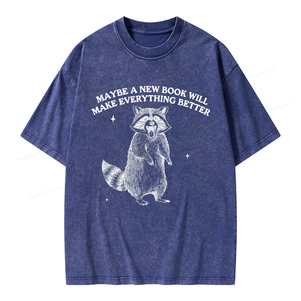 Pagewings Maybe A New Book Will Make Everything Better Unisex Washed T-shirt