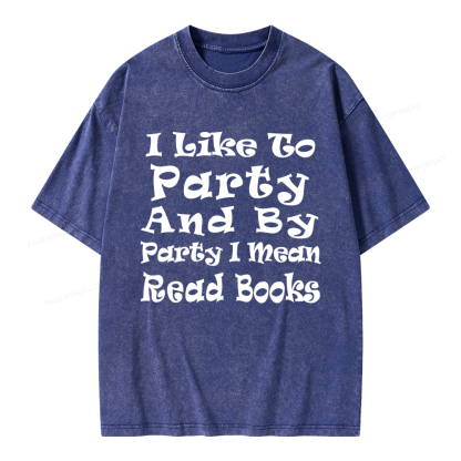 Pagewings I Like To Party And By Party I Mean Read Books Unisex Washed T-shirt