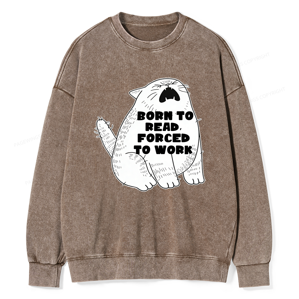 Pagewings Born To Read Forced To Work Unisex Washed Sweatshirt
