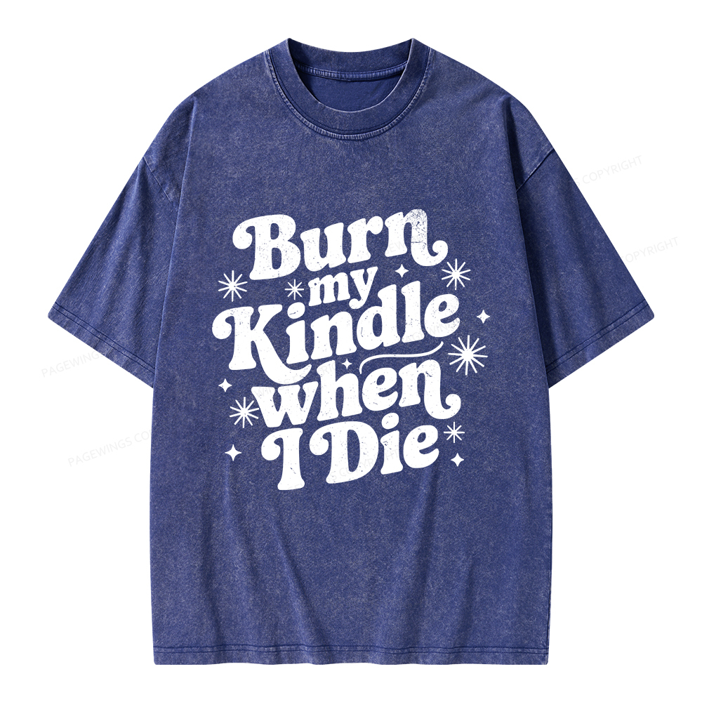 Pagewings Burn My Kindle When I Die Unisex Washed T-shirt