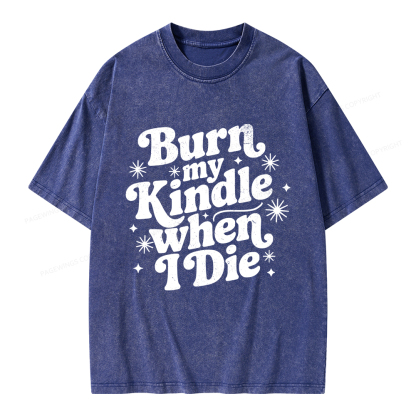 Pagewings Burn My Kindle When I Die Unisex Washed T-shirt