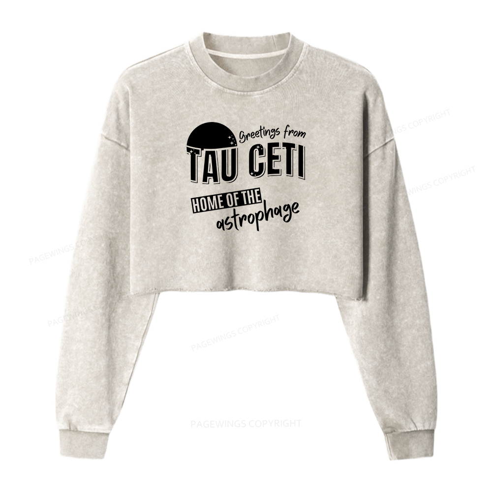 Pagewings Greetings From Tau Ceti Home Of The Astrophage Washed Crop Sweatshirt