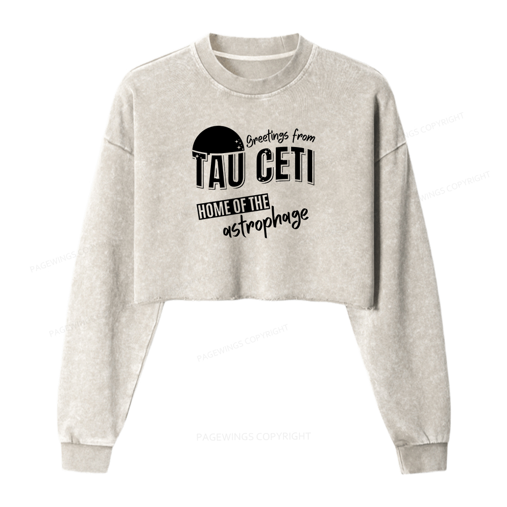 Pagewings Greetings From Tau Ceti Home Of The Astrophage Washed Crop Sweatshirt