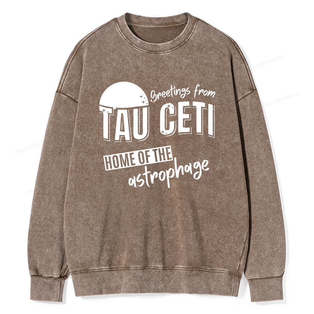 Pagewings Greetings From Tau Ceti Home Of The Astrophage Unisex Washed Sweatshirt
