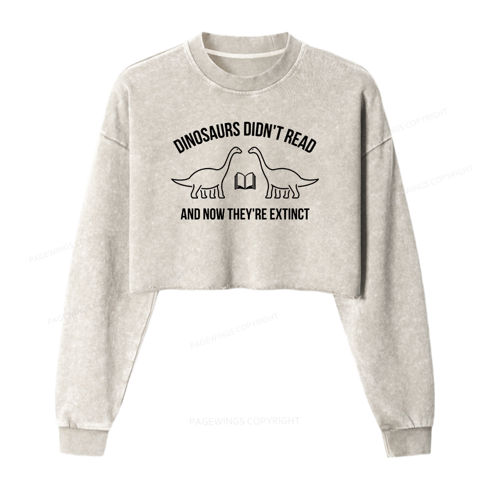 Pagewings Dinosaurs Didn't Read Washed Crop Sweatshirt