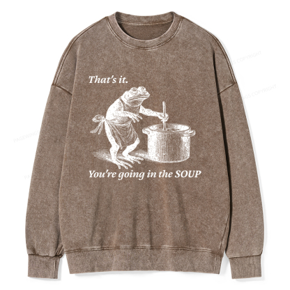 Pagewings That's It You're Going in the Soup Unisex Washed Sweatshirt
