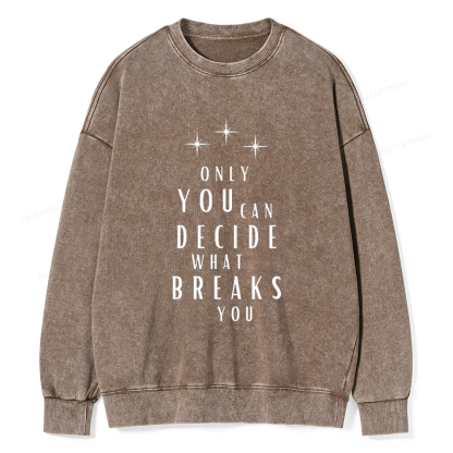 Pagewings Only You Can Decide What Breaks You Unisex Washed Sweatshirt