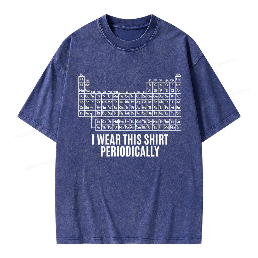 Pagewings I Wear This Shirt Periodically Unisex Washed T-shirt