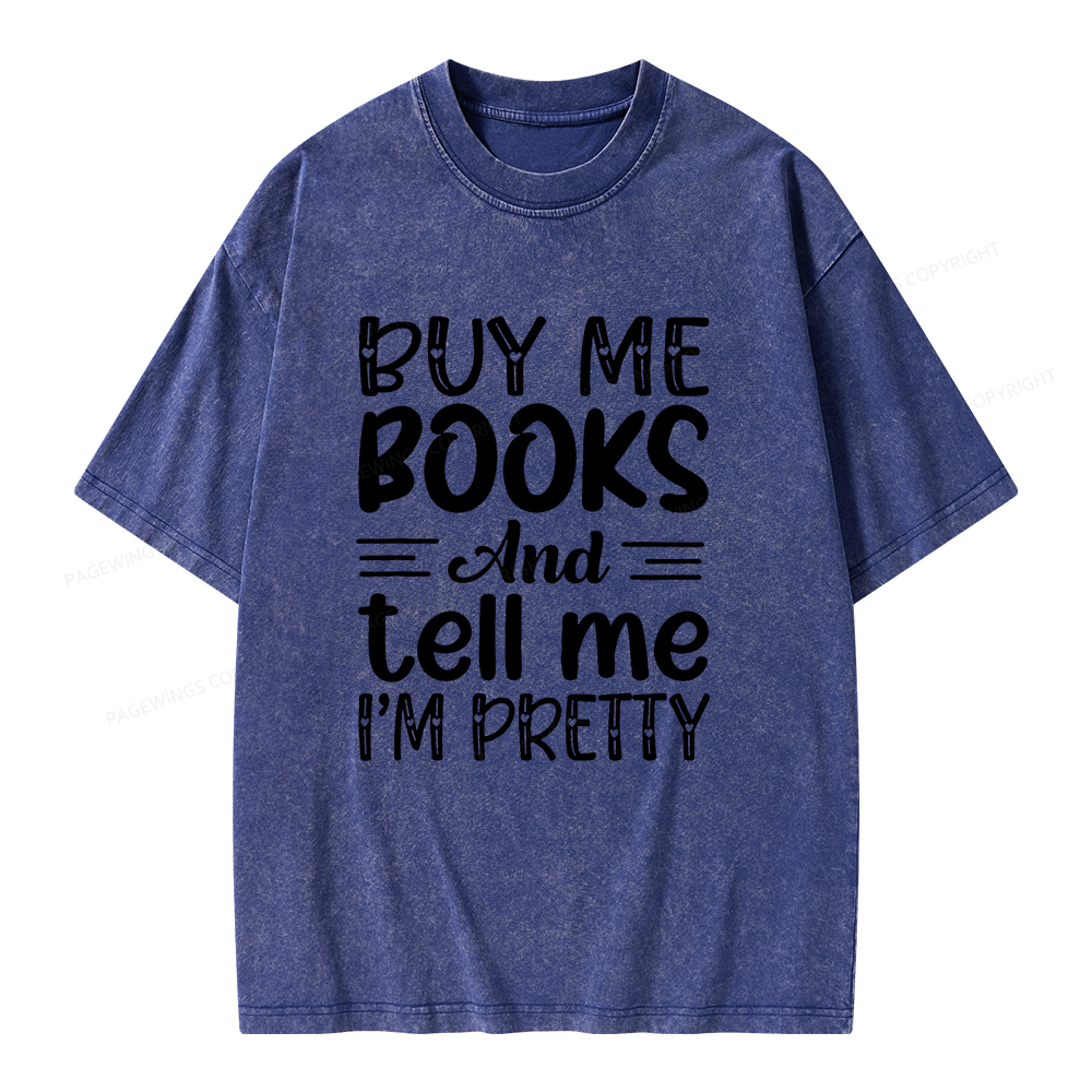 Pagewings Buy Me Books And Tell Me I'm Pretty Unisex Washed T-shirt