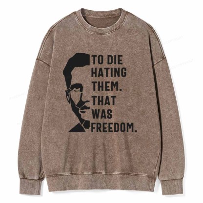 Pagewings To Die Hatine Them That Was Freedom Unisex Washed Sweatshirt
