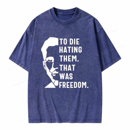 Pagewings To Die Hatine Them That Was Freedom Unisex Washed T-shirt