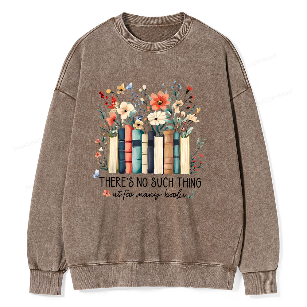 Pagewings There Is No Such Thing As Too Many Books  Unisex Washed Sweatshirt