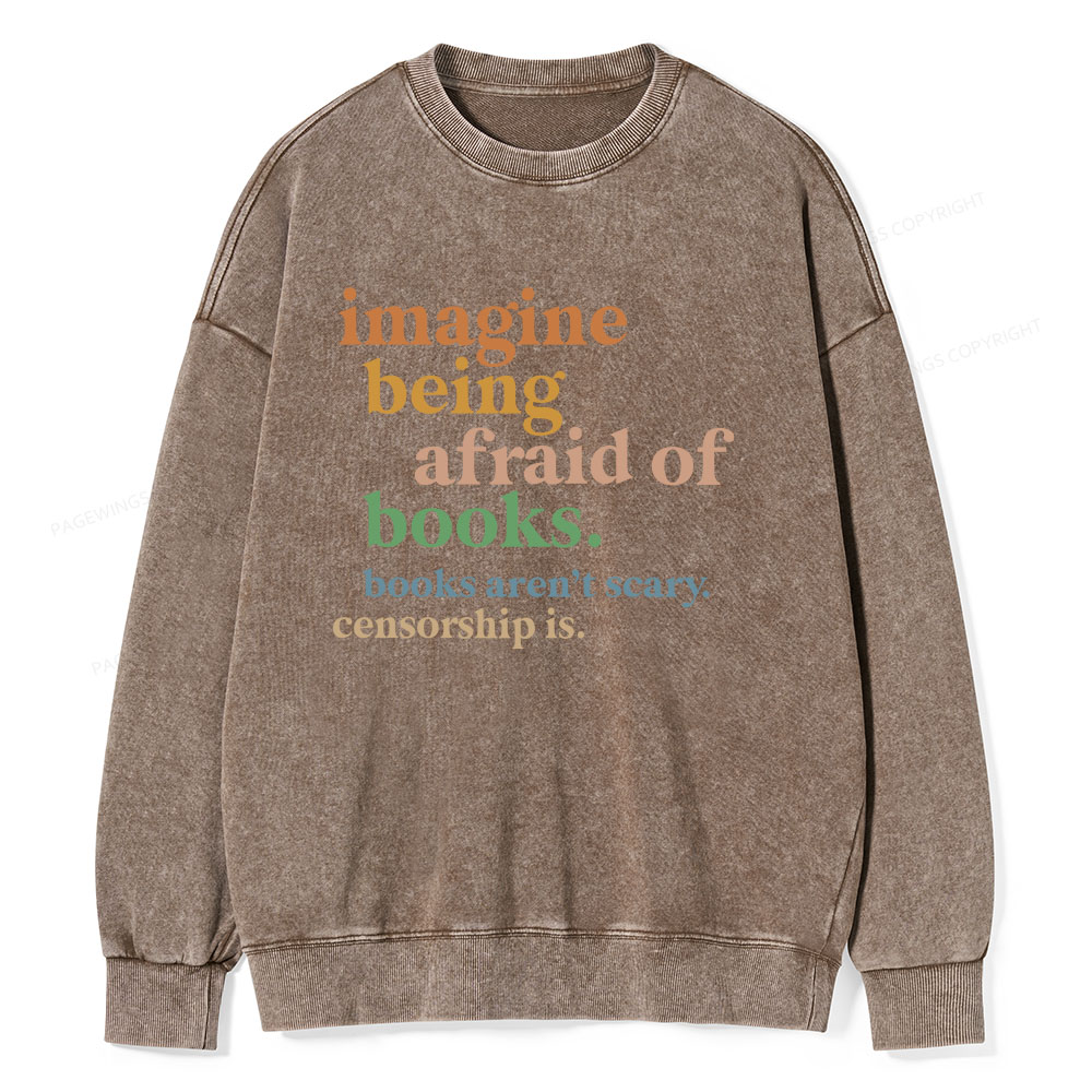 Pagewings Imagine Being Afraid Of Books Unisex Washed Sweatshirt