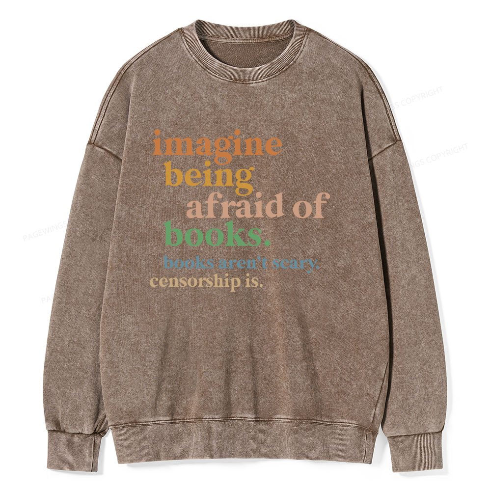Pagewings Imagine Being Afraid Of Books Unisex Washed Sweatshirt