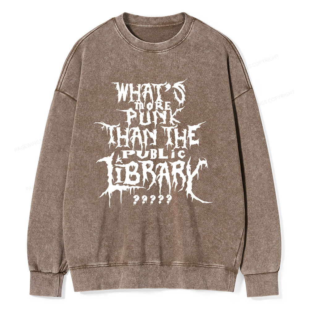 Pagewings What's More Punk Than The Public Library Unisex Washed Sweatshirt