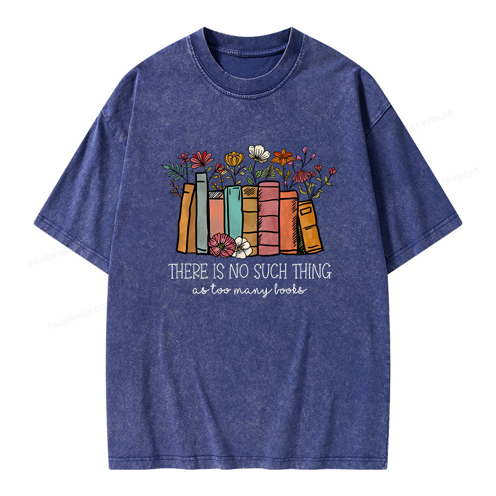 Pagewings There Is No Such Thing As Too Many Books Unisex Washed T-shirt