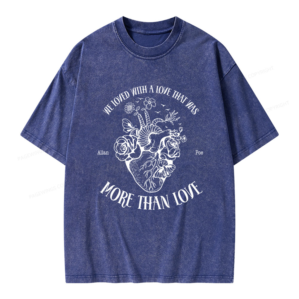 Pagewings We Loved With A Love That Was More Than Love Unisex Washed T-shirt