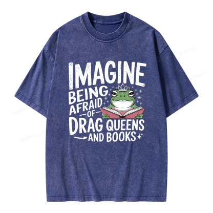 Pagewings Imagine Being Afraid Of Drag Queens And Books Unisex Washed T-shirt