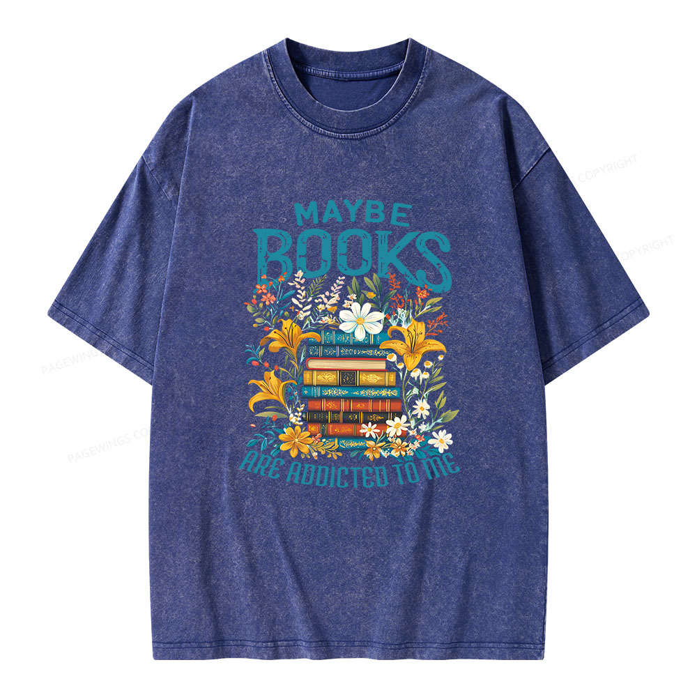 Pagewings Maybe Books Are Addicted To Me Unisex Washed T-shirt