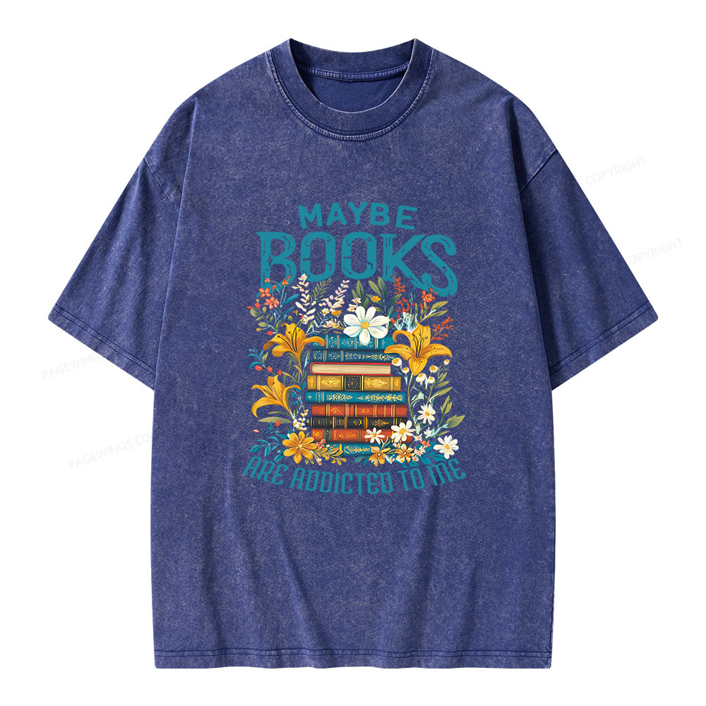 Pagewings Maybe Books Are Addicted To Me Unisex Washed T-shirt