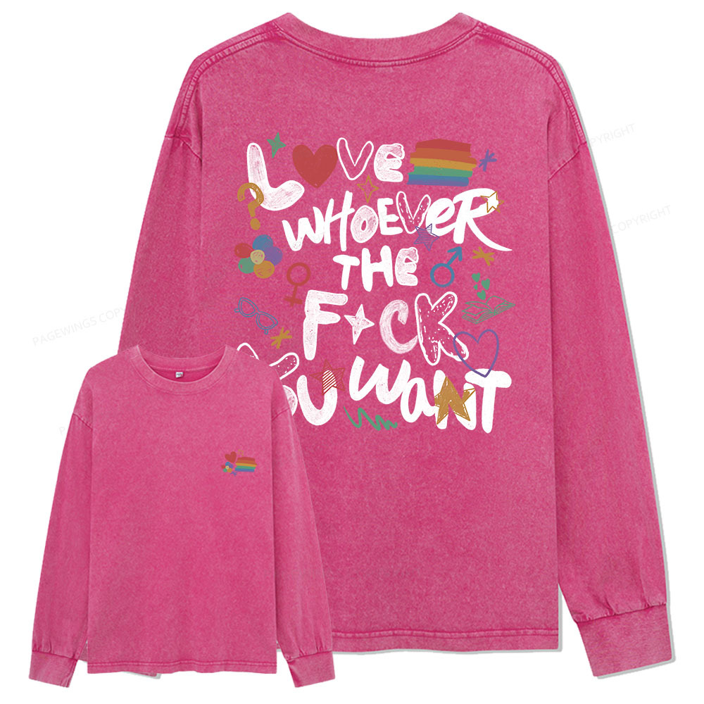 Pagewings Love Whoever The F*ck You Want Unisex Washed Long Sleeve T-shirt