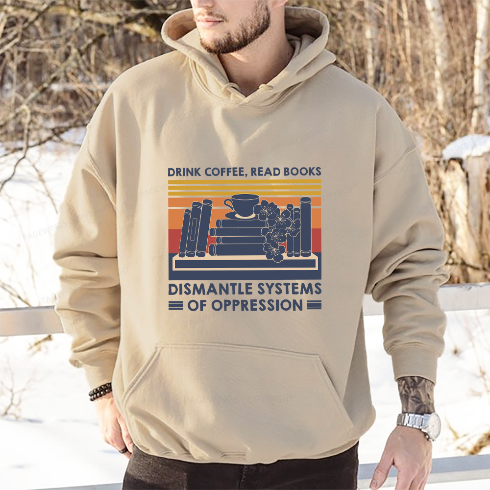 Pagewings Drink Coffee Read Books Dismantle Systems Of Oppression Unisex Classic Hoodie