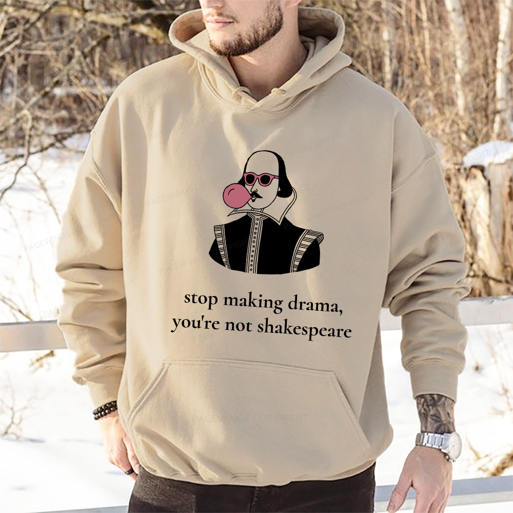 Pagewings Stop Making Drama You're Not Shakespeare Funny Unisex Classic Hoodie
