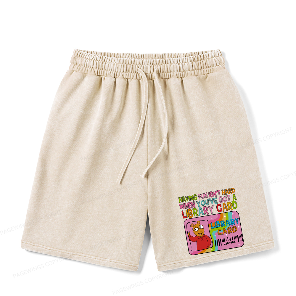 Pagewings Having Fun Isn't Hard When You've Got A Library Card Unisex Washed Shorts