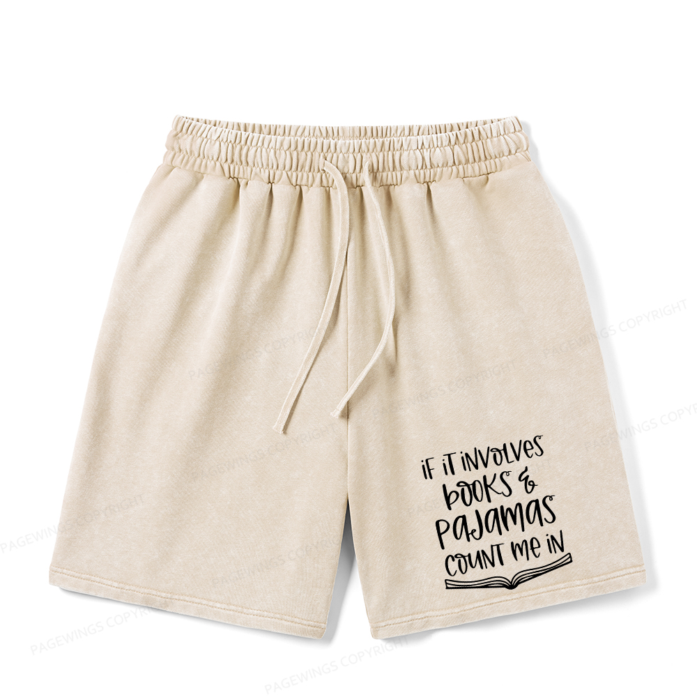 Pagewings If It Involves Books And Pajamas Count Me In Unisex Washed Shorts