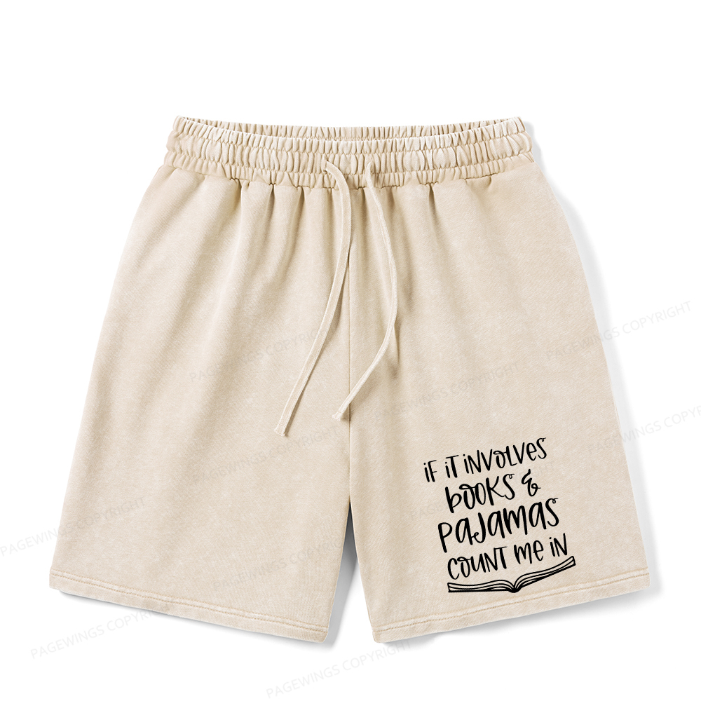 Pagewings If It Involves Books And Pajamas Count Me In Unisex Washed Shorts
