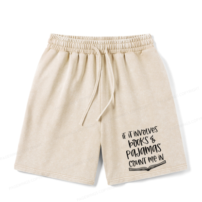 Pagewings If It Involves Books And Pajamas Count Me In Unisex Washed Shorts
