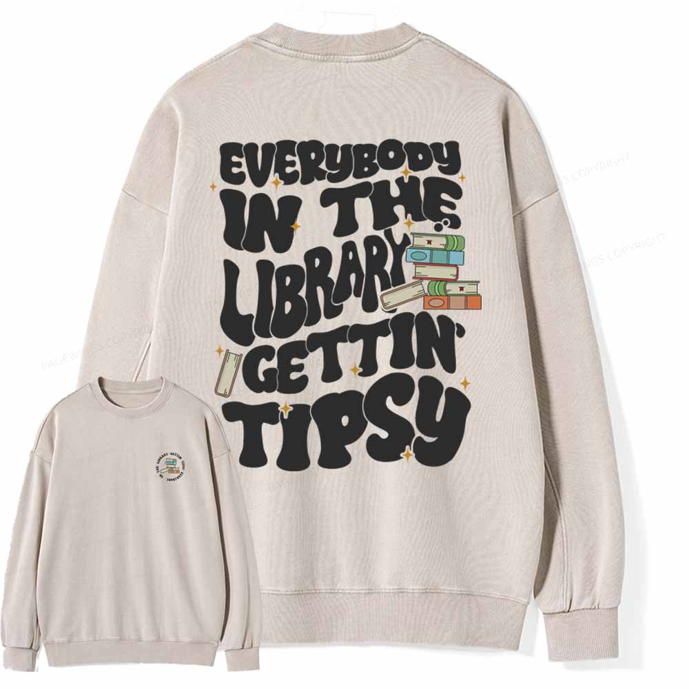 Pagewings Everybody In The Library Gettin Tipsy Unisex Washed Sweatshirt